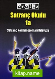 Satranç Okulu 1a  Satranç Kombinezonları Kılavuzu