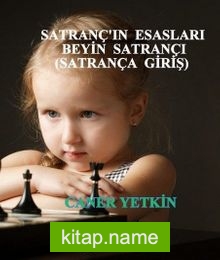 Satranç’ın Esasları – Beyin Satrançı (Satrança Giriş)