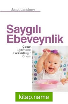 Saygılı Ebeveynlik Çocuk Eğitiminde Farkındalığın Önemi