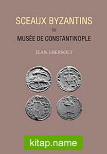 Sceaux Byzantins Du Musee De Constantinople