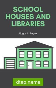 School Houses and Libraries