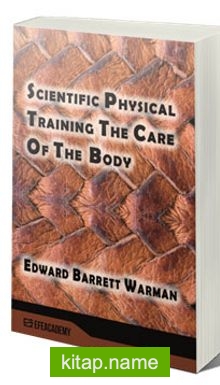 Scientific Physical Training The Care Of The Body (Classic Reprint)