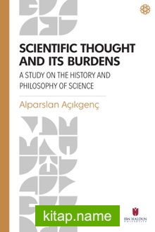 Scientific Thought and its Burdens A Study on the History and Philosophy of Science