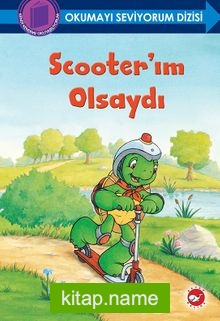 Scooter’ım Olsaydı / Okumayı Seviyorum Dizisi (Ciltli)