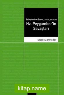 Sebepleri ve Sonuçları Açısından Hz. Peygamber’in Savaşları