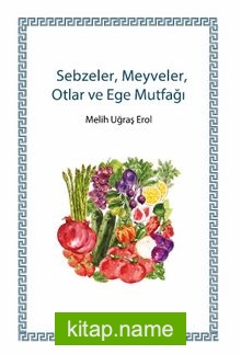 Sebzeler, Meyveler, Otlar ve Ege Mutfağı