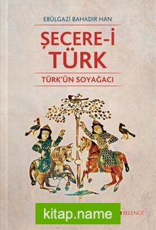 Şecere-i Türk  Türk’ün Soyağacı