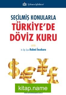 Seçilmiş Konularla Türkiye’de Döviz Kuru