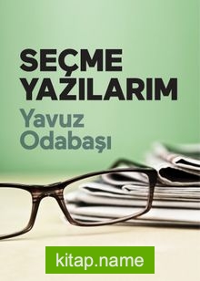 Seçme Yazılarım  Yavuz Odabaşı