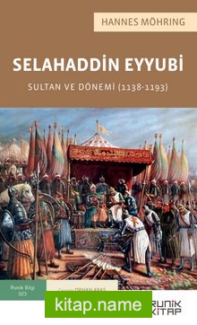 Selahaddin Eyyubi : Sultan ve Dönemi (1138-1193)