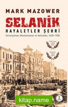 Selanik Hayaletler Şehri  Hıristiyanlar, Müslümanlar ve Yahudiler 1430-1950