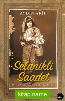 Selanikli Saadet  Foto Şıpsevgi – Eski Foto’graflar / Yeni Hayatlar
