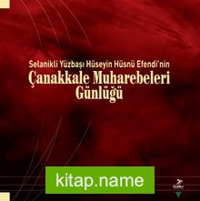 Selanikli Yüzbaşı Hüseyin Hüsnü Efendi’nin Çanakkale Muharebeleri Günlüğü