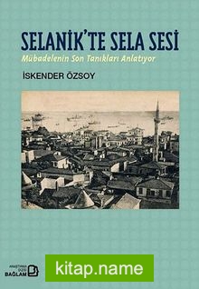 Selanik’te Sela Sesi  Mübadelenin Son Tanıkları Anlatıyor