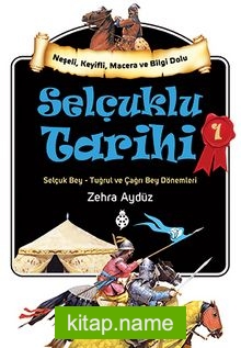 Selçuklu Tarihi 1 Selçuk Bey – Tuğrul ve Çağrı Bey Dönemleri