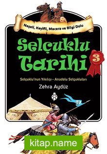 Selçuklu Tarihi 3  Selçuklu’nun Yıkılışı – Anadolu Selçukluları