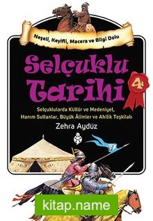 Selçuklu Tarihi 4 Selçuklularda Kültür ve Medeniyet, Hanım Sultanlar, Büyük Alimler ve Ahilik Teşkilatı