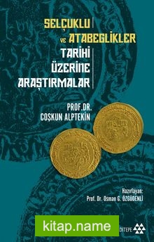 Selçuklu ve Atabeglikler Tarihi Üzerine Araştırmalar