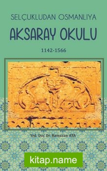 Selçukludan Osmanlıya Aksaray Okulu (1142-1566)