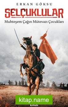 Selçuklular Muhteşem Çağın Mütevazı Çocukları