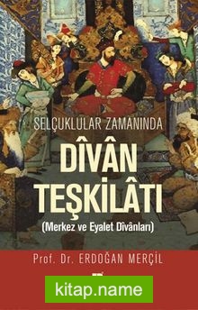 Selçuklular Zamanında Divan Teşkilatı  Merkez ve Eyalet Divanları