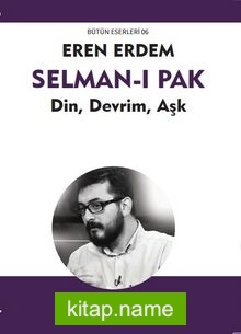 Selman-ı Pak Din, Devrim, Aşk