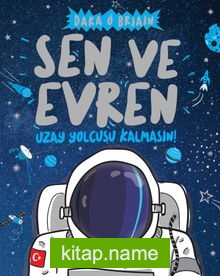 Sen ve Evren Uzay Yolcusu Kalmasın!