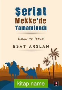 Şeriat Mekke’de Tamamladı  İlham ve İdrak