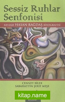 Sessiz Ruhlar Senfonisi  Ressam Hasan Bağdaş Biyografisi