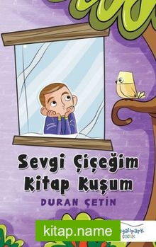 Sevgi Çiçeğim Kitap Kuşum