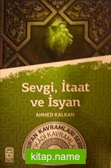 Sevgi, İtaat ve İsyan  Kur’an Kavramlar Serisi İtikadi Kavramlar 21