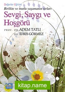 Sevgi, Saygı ve Hoşgörü (Cep Boy) Birlikte ve Mutlu Yaşamanın Sırları