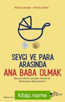 Sevgi ve Para Arasında Ana Baba Olmak Ekonomi Bilimi Çocukları Yetiştirme Yöntemimizi Nasıl Açıklar?