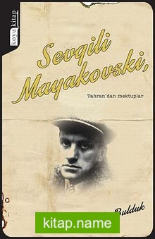 Sevgili Mayakovski,  Tahran’dan Mektuplar