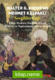 Sevgililer Çağı  Erken Modern Osmanlı-Avrupa Kültürü ve Toplumunda Aşk ve Sevgili