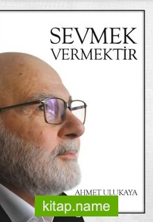 Sevmek Vermektir