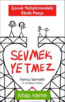 Sevmek Yetmez Çocuk Yetiştirmedeki Eksik Parça