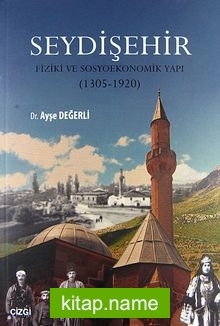 Seydişehir Fiziki ve Sosyoekonomik Yapı (1305-1920)