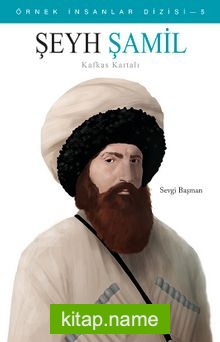 Şeyh Şamil Kafkas Kartalı / Örnek İnsanlar Dizisi 5