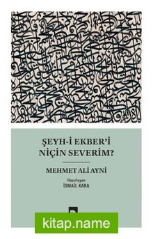 Şeyh-i Ekber’i Niçin Severim?