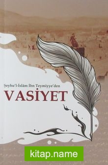 Şeyhu’l-İslam İbn Teymiyye’den Vasiyet