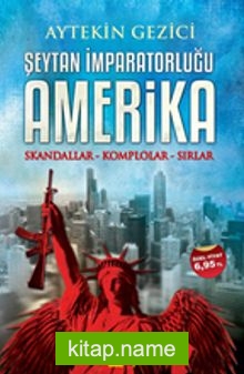 Şeytan İmparatorluğu Amerika Skandallar-Komplolar-Sırlar