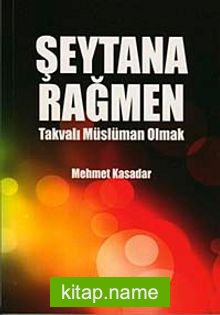 Şeytana Rağmen Takvalı Müslüman Olmak