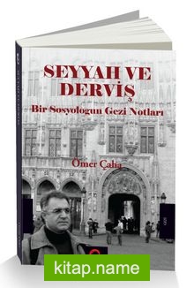 Seyyah ve Derviş Bir Sosyologun Gezi Notları