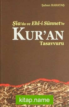 Şia’da ve Ehl-i Sünnet’te Kur’an Tasavvuru