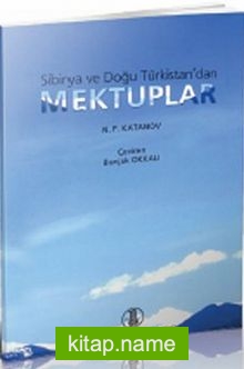 Sibirya ve Doğu Türkistan’dan Mektuplar