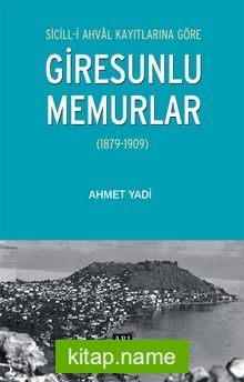 Sicill-i Ahval Kayıtlarına Göre Giresunlu Memurlar (1879-1909)