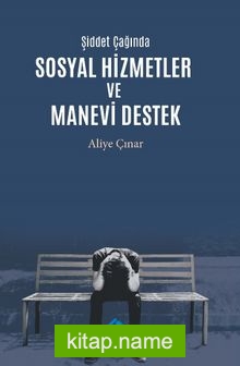 Şiddet Çağında Sosyal Hizmetler ve Manevi Destek