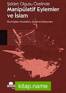 Şiddet Olgusu Özelinde Manipülatif Eylemler ve İslam