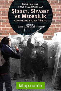 Şiddet, Siyaset ve Medenilik Karabasanlar İçinde Türkiye